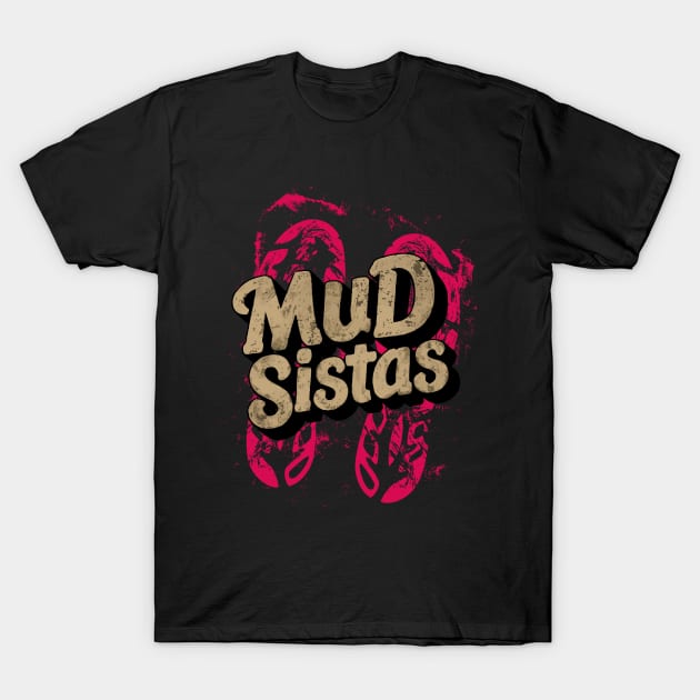 Womens mud sistas mud girl women funny mud running team T-Shirt by YOUNESS98